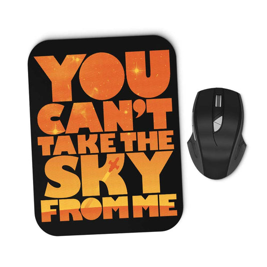 You Can't Take the Sky - Mousepad