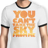 You Can't Take the Sky - Ringer T-Shirt
