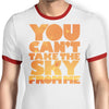 You Can't Take the Sky - Ringer T-Shirt
