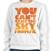 You Can't Take the Sky - Sweatshirt