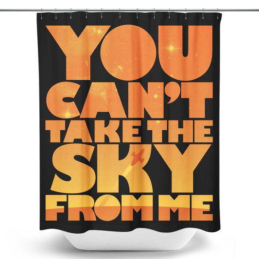 You Can't Take the Sky - Shower Curtain