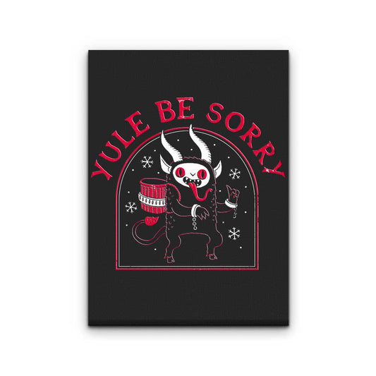 Yule Be Sorry - Canvas Print