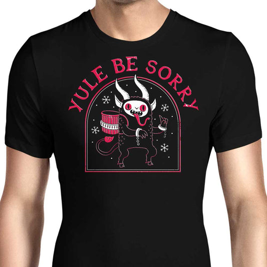 Yule Be Sorry - Men's Apparel