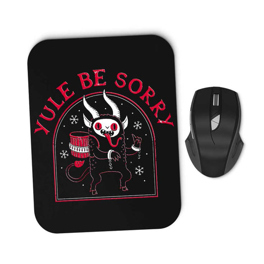 Yule Be Sorry - Mousepad
