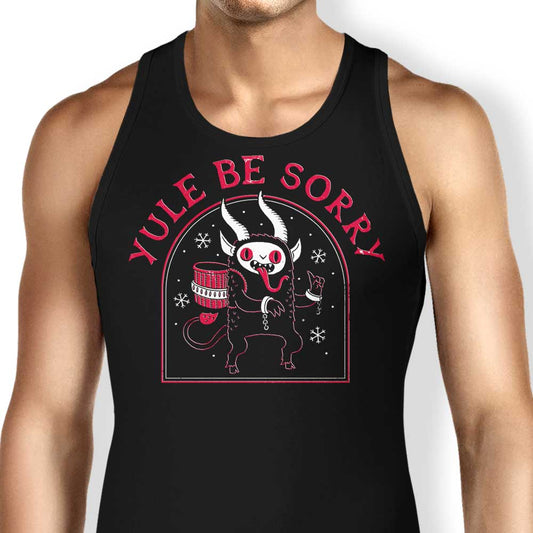 Yule Be Sorry - Tank Top