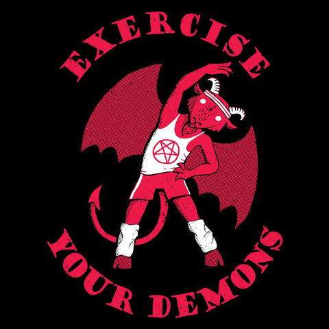 Exercise Your Demons