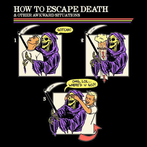 How to Escape Death
