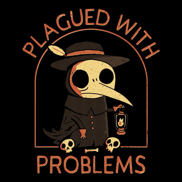Plagued with Problems