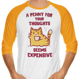 A Penny Seems Expensive - 3/4 Sleeve Raglan T-Shirt