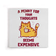 A Penny Seems Expensive - Canvas Print