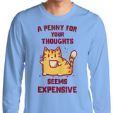 A Penny Seems Expensive - Long Sleeve T-Shirt