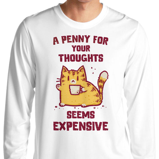 A Penny Seems Expensive - Long Sleeve T-Shirt