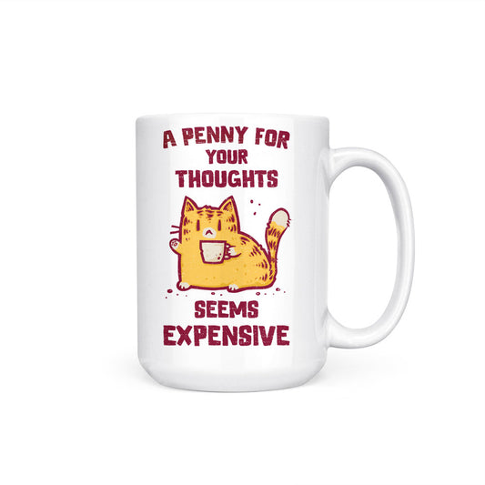 A Penny Seems Expensive - Mug