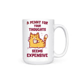 A Penny Seems Expensive - Mug