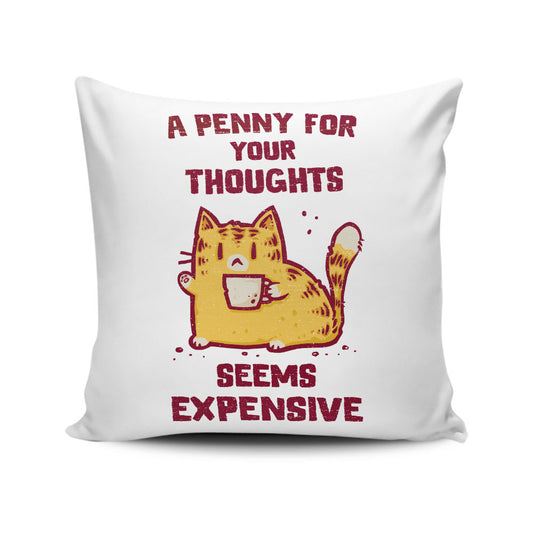 A Penny Seems Expensive - Throw Pillow