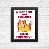 A Penny Seems Expensive - Posters & Prints