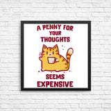 A Penny Seems Expensive - Posters & Prints