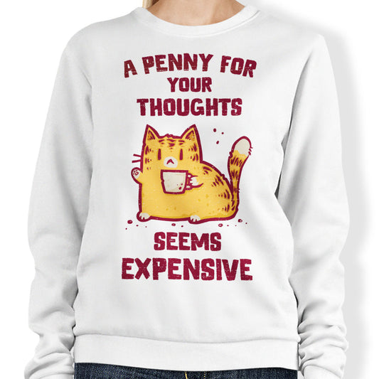 A Penny Seems Expensive - Sweatshirt