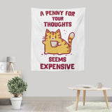 A Penny Seems Expensive - Wall Tapestry