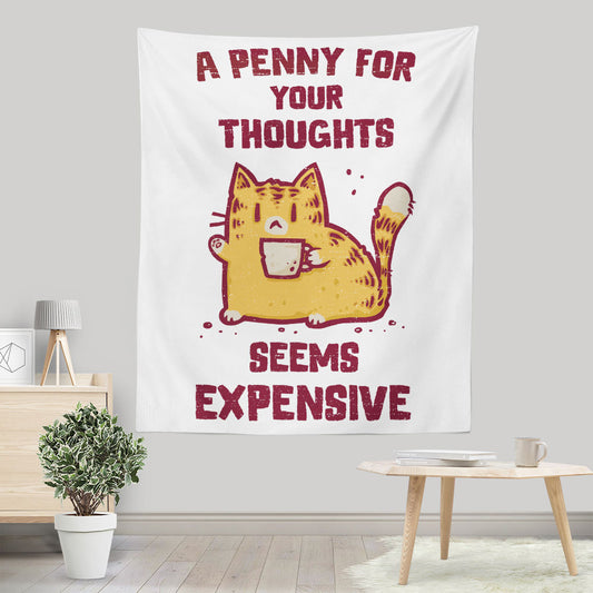 A Penny Seems Expensive - Wall Tapestry