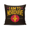Aim to Misbehave - Throw Pillow