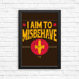 Aim to Misbehave - Posters & Prints