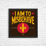 Aim to Misbehave - Posters & Prints