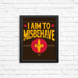Aim to Misbehave - Posters & Prints
