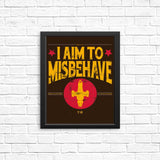 Aim to Misbehave - Posters & Prints