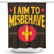 Aim to Misbehave - Shower Curtain
