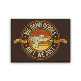 Ain't We Just - Canvas Print