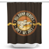 Ain't We Just - Shower Curtain