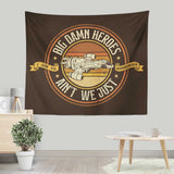 Ain't We Just - Wall Tapestry