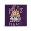 All Anxious Here - Canvas Print