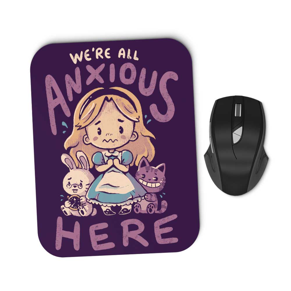 All Anxious Here - Mousepad