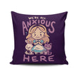 All Anxious Here - Throw Pillow