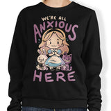 All Anxious Here - Sweatshirt