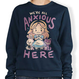All Anxious Here - Sweatshirt