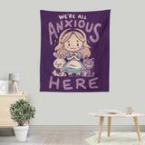 All Anxious Here - Wall Tapestry