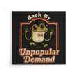 Back by Unpopular Demand - Canvas Print