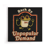 Back by Unpopular Demand - Canvas Print