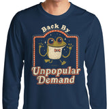 Back by Unpopular Demand - Long Sleeve T-Shirt