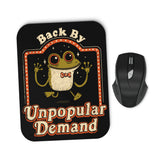 Back by Unpopular Demand - Mousepad
