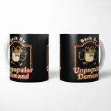 Back by Unpopular Demand - Mug