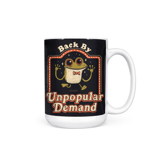 Back by Unpopular Demand - Mug