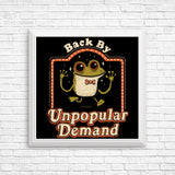 Back by Unpopular Demand - Posters & Prints