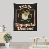 Back by Unpopular Demand - Wall Tapestry