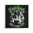 Bad Girls Have More Fun - Canvas Print