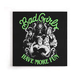 Bad Girls Have More Fun - Canvas Print