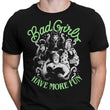Bad Girls Have More Fun - Men's Apparel